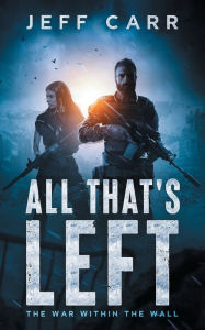 Title: All That's Left: The War Within the Wall, Author: Jeff Carr