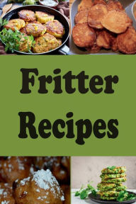 Title: Fritter Recipes, Author: Katy Lyons