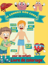 Title: Je connais mon corps Livre de coloriage pour enfants: Anatomie humaine - Organes du corps - Livre de coloriage pour les enfants et les ï¿½lï¿½ves de maternelle, Author: Smudge Gregorys School