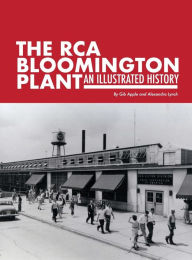 Title: The RCA Bloomington Plant, Author: Gib Apple
