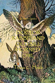 Title: DOCTOR RABBIT AND OLD BILL HORNED OWL, Author: Thomas Hinkle