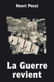Title: La Guerre revient, Author: Henri Pozzi