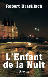 Title: L'Enfant de la Nuit, Roman, Author: Robert Brasillach