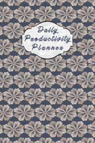 Title: Daily Productivity Planner: 1 Page per Day Organizer Notebook, Simple Undated Task Planner and To Do List, Book for Activities and Appointments,, Author: Future Proof Publishing