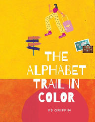 Title: The Alphabet Trail in Color, Author: Vs Griffin