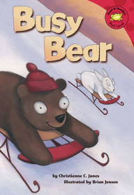 Title: Busy Bear, Author: Christianne C. Jones