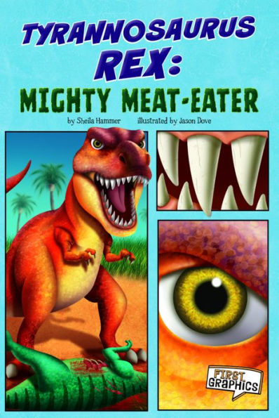 Tyrannosaurus rex: Mighty Meat-Eater