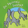 Do Squirrels Swarm?: A Book About Animal Groups