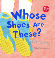 Title: Whose Shoes Are These?: A Look at Workers' Footwear - Slippers, Sneakers, and Boots, Author: Laura Purdie Salas