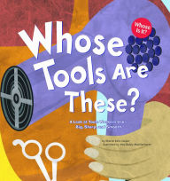 Title: Whose Tools Are These?: A Look at Tools Workers Use - Big, Sharp, and Smooth, Author: Sharon Katz Cooper