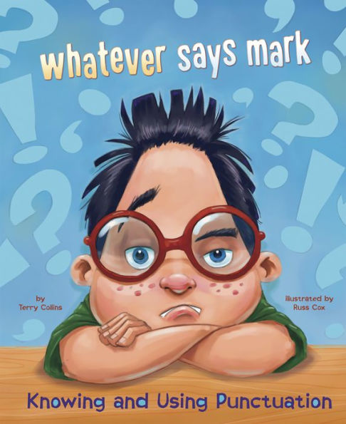 Whatever says mark: Knowing and Using Punctuation