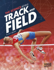 Title: The Science Behind Track and Field, Author: Lisa J. Amstutz