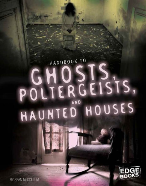 Handbook to Ghosts, Poltergeists, and Haunted Houses