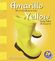 Title: Amarillo/Yellow: Mira el amarillo que te rodea/Seeing Yellow All Around Us, Author: Sarah L. Schuette