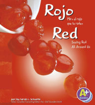 Title: Rojo/Red: Mira el rojo que te rodea/Seeing Red All Around Us, Author: Sarah L. Schuette