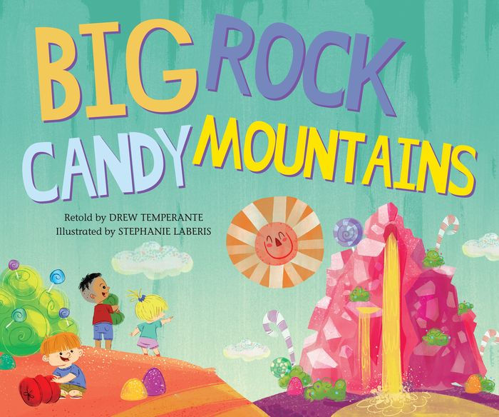 Big Rock Candy Mountains by Drew Temperante NOOK Book (NOOK Kids eBook) Barnes & Noble®