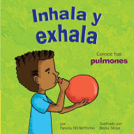 Title: Inhala y exhala: Conoce tus pulmones, Author: Pamela Hill Nettleton