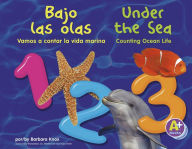 Title: Bajo las olas 1, 2, 3/Under the Sea 1, 2, 3: Vamos a contar la vida marina/Counting Ocean Life, Author: Barbara Knox