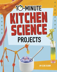 Title: 10-Minute Kitchen Science Projects, Author: Elsie Olson