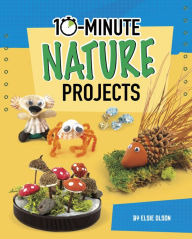 Title: 10-Minute Nature Projects, Author: Elsie Olson