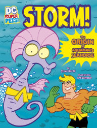 Title: Storm!: The Origin of Aquaman's Seahorse (DC Super-Pets Origin Stories), Author: Steve Korté