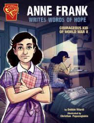 Title: Anne Frank Writes Words of Hope: Courageous Kid of World War II, Author: Debbie Vilardi