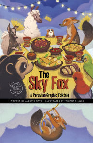 Title: The Sky Fox: A Peruvian Graphic Folktale, Author: Alberto Rayo