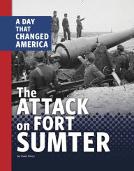 Title: The Attack on Fort Sumter: A Day that Changed America, Author: Isaac Kerry