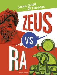 Title: Zeus vs. Ra: Cosmic Clash of the Gods, Author: Lydia Lukidis