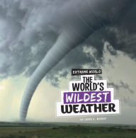 Title: The World's Wildest Weather, Author: Laura K. Murray