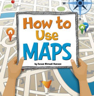 Title: How to Use Maps, Author: Susan Ahmadi Hansen