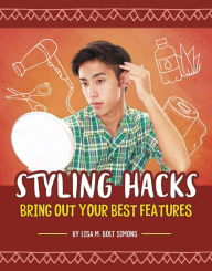 Title: Styling Hacks: Bring Out Your Best Features, Author: Lisa M. Bolt Simons