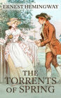 The Torrents of Spring: A Romantic Novel in Honor of the Passing of a Great Race