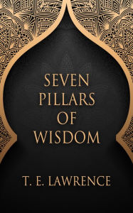 Title: Seven Pillars of Wisdom, Author: T. E. Lawrence