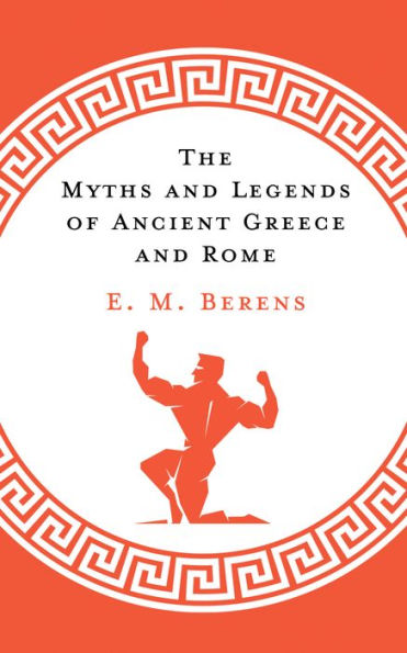 The Myths and Legends of Ancient Greece and Rome