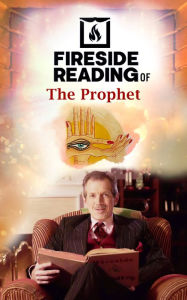 Title: Fireside Reading of The Prophet, Author: Kahlil Gibran