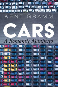 Title: Cars: A Romantic Manifesto, Author: Kent Gramm