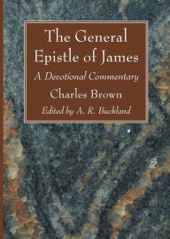 Title: The General Epistle of James, Author: Charles Brown