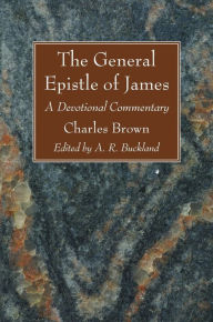 Title: The General Epistle of James, Author: Charles Brown