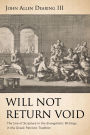 Will Not Return Void: The Use of Scripture in the Evangelistic Writings in the Greek Patristic Tradition