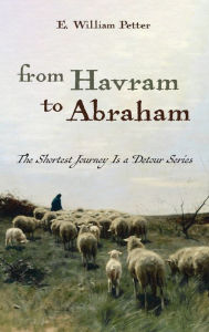 Title: From Havram to Abraham, Author: E William Petter