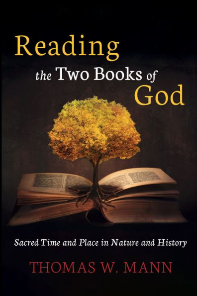Reading the Two Books of God: Sacred Time and Place in Nature and History