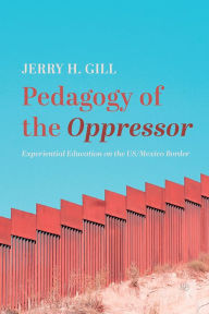 Title: Pedagogy of the Oppressor, Author: Jerry H Gill