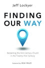 Finding Our Way: Reclaiming the First-Century Church in the Twenty-First Century