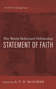 Title: The World Reformed Fellowship Statement of Faith, Author: A T B McGowan