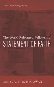 Title: The World Reformed Fellowship Statement of Faith, Author: A. T. B. McGowan