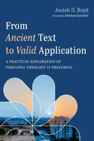 Title: From Ancient Text to Valid Application, Author: Josiah D Boyd