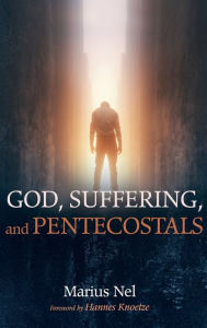 Title: God, Suffering, and Pentecostals, Author: Marius Nel