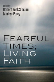 Title: Fearful Times; Living Faith, Author: Robert Boak Slocum