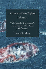 Title: A History of New England, Volume 2, Author: Isaac Backus